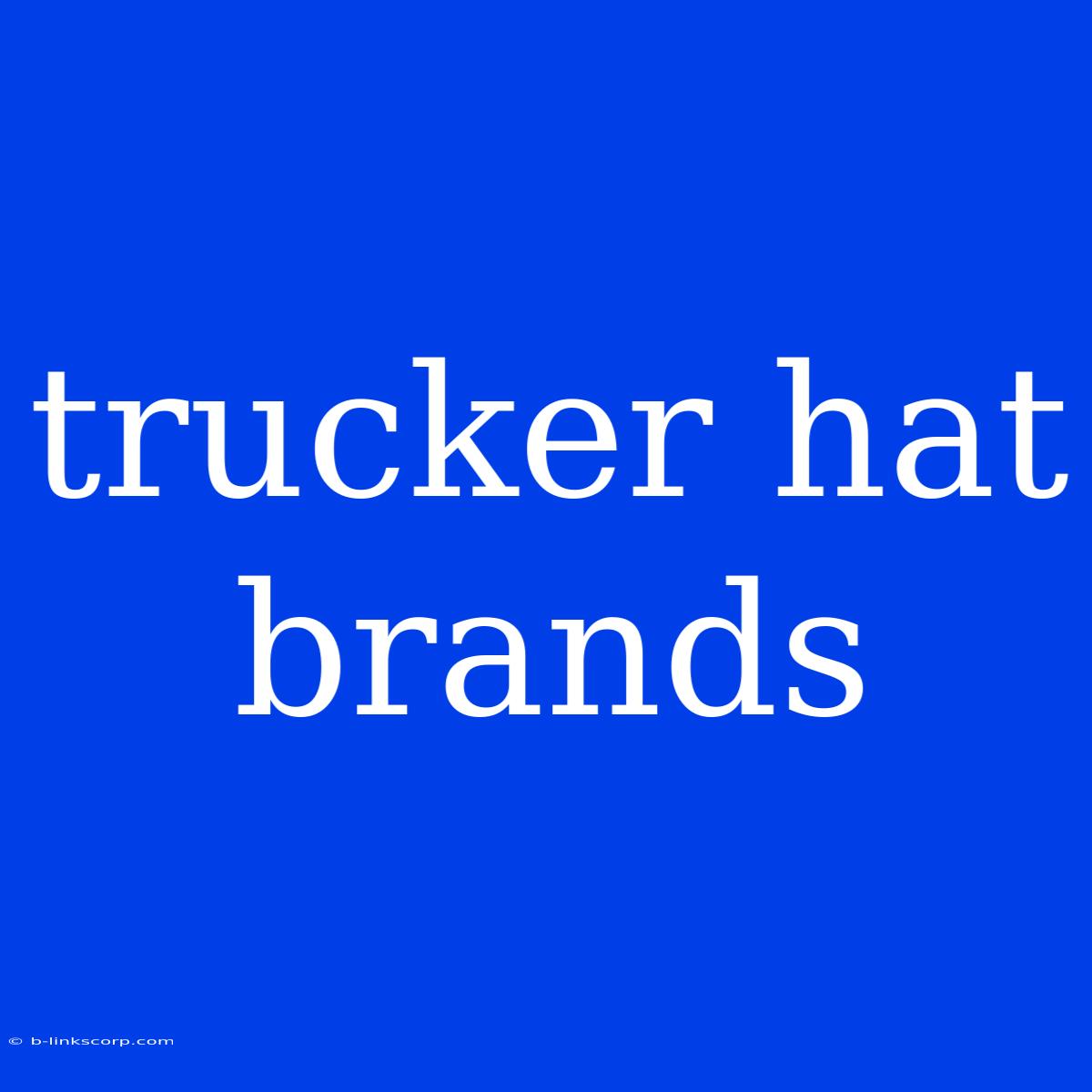 Trucker Hat Brands