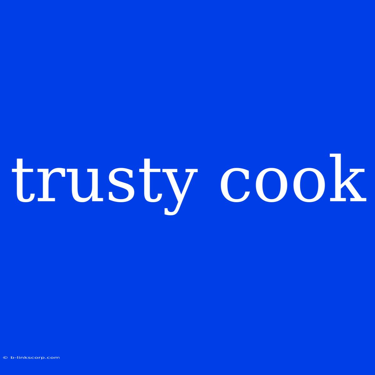 Trusty Cook