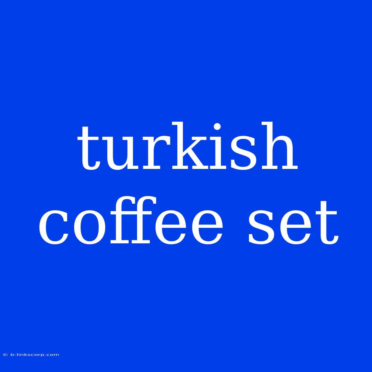 Turkish Coffee Set