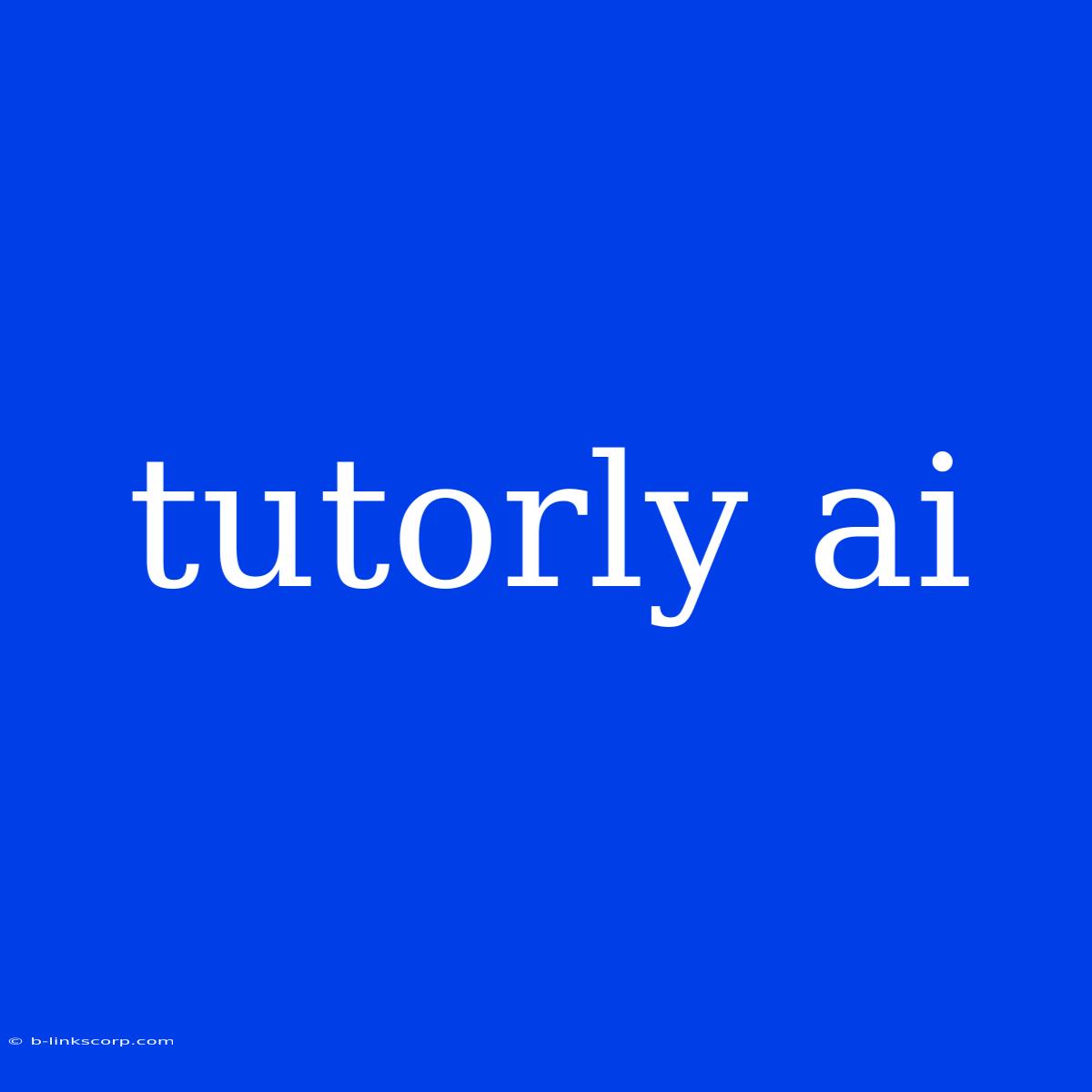 Tutorly Ai