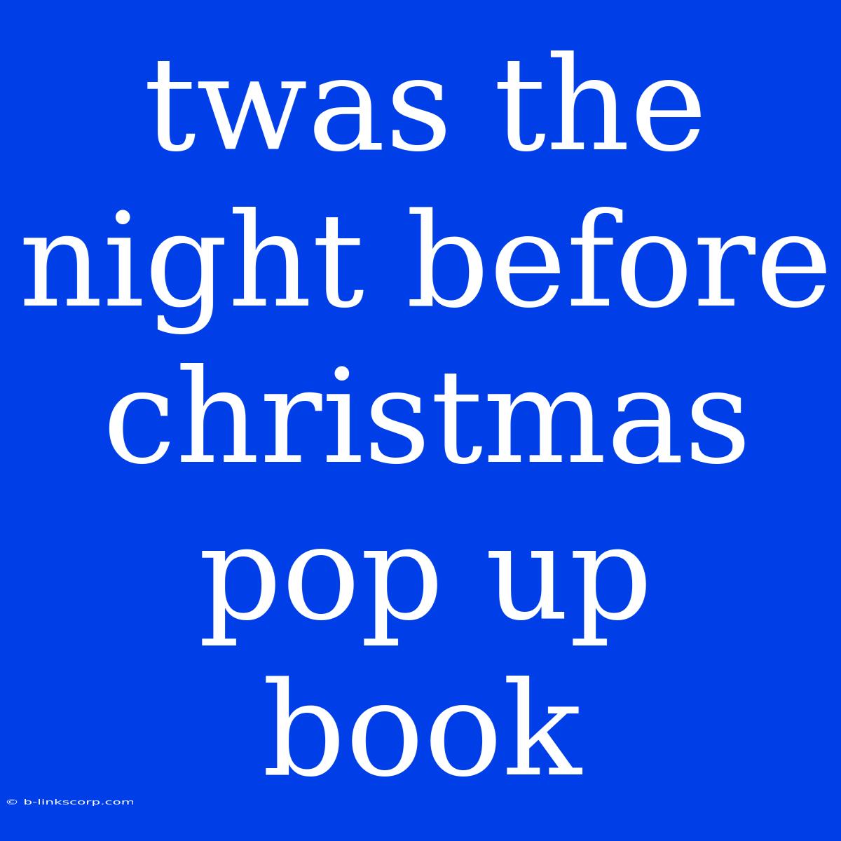 Twas The Night Before Christmas Pop Up Book