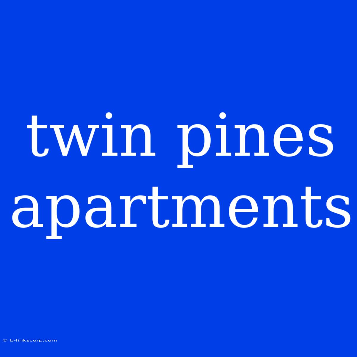 Twin Pines Apartments