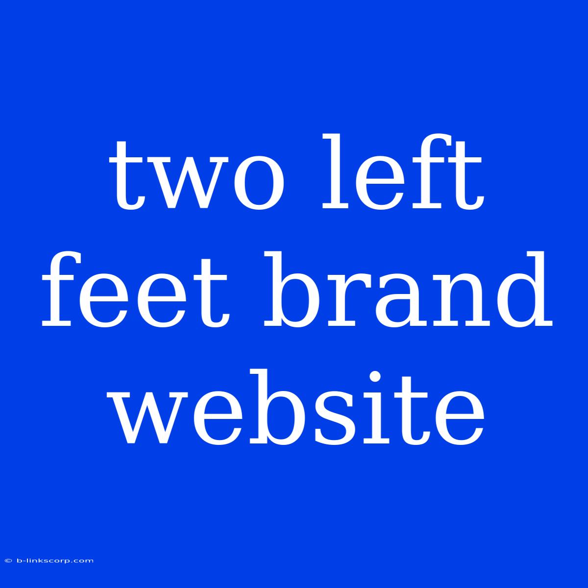 Two Left Feet Brand Website