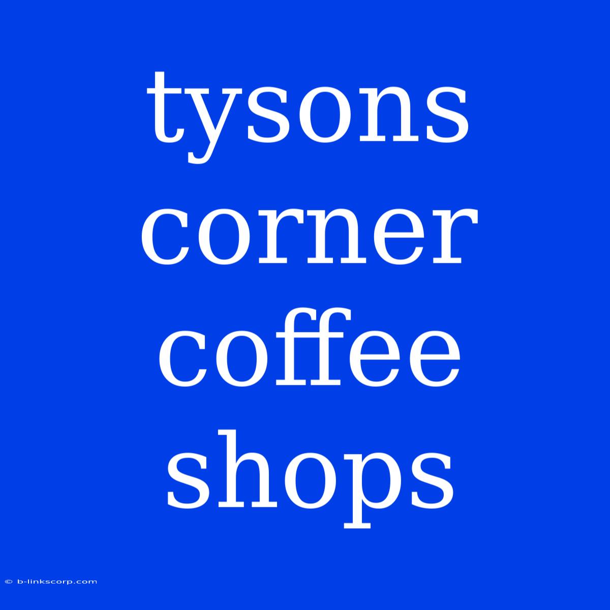 Tysons Corner Coffee Shops