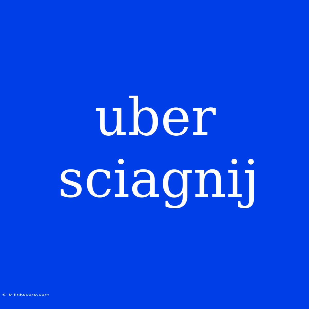 Uber Sciagnij