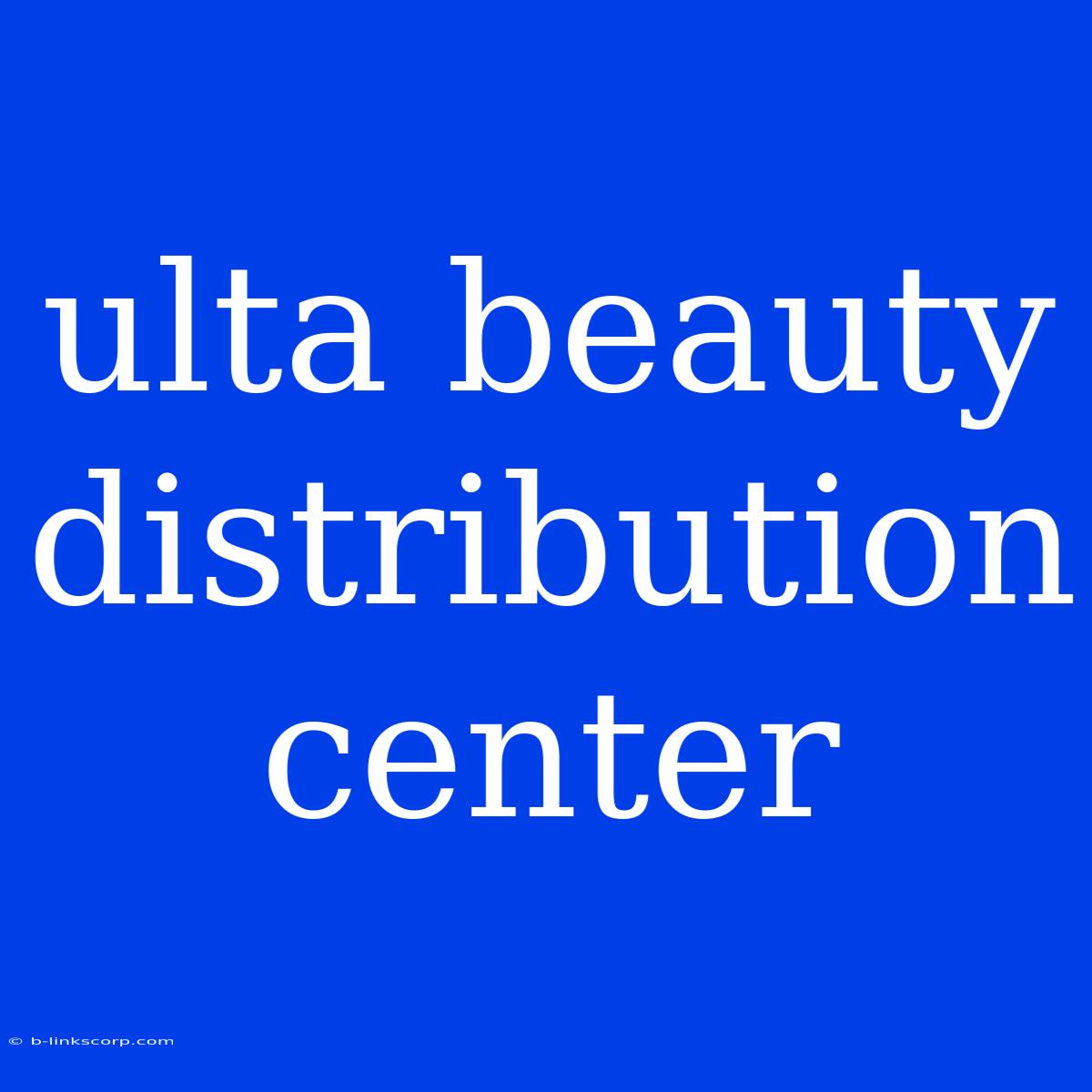 Ulta Beauty Distribution Center