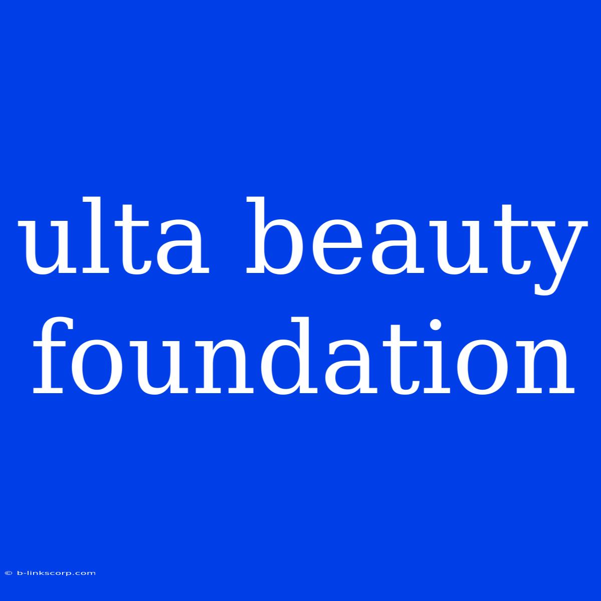 Ulta Beauty Foundation