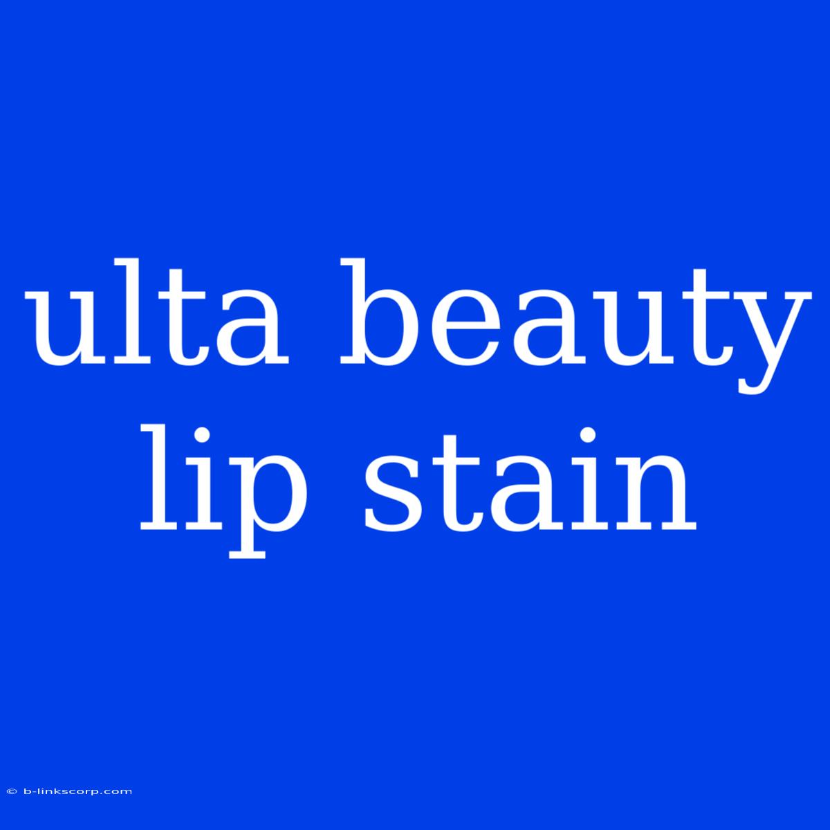 Ulta Beauty Lip Stain