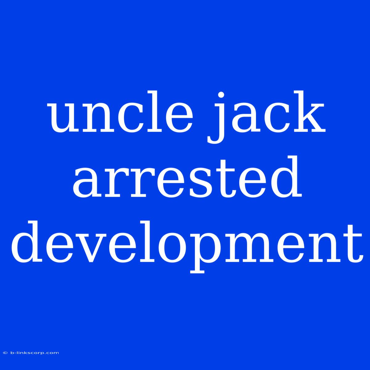 Uncle Jack Arrested Development