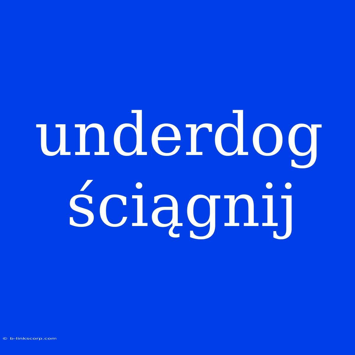 Underdog Ściągnij