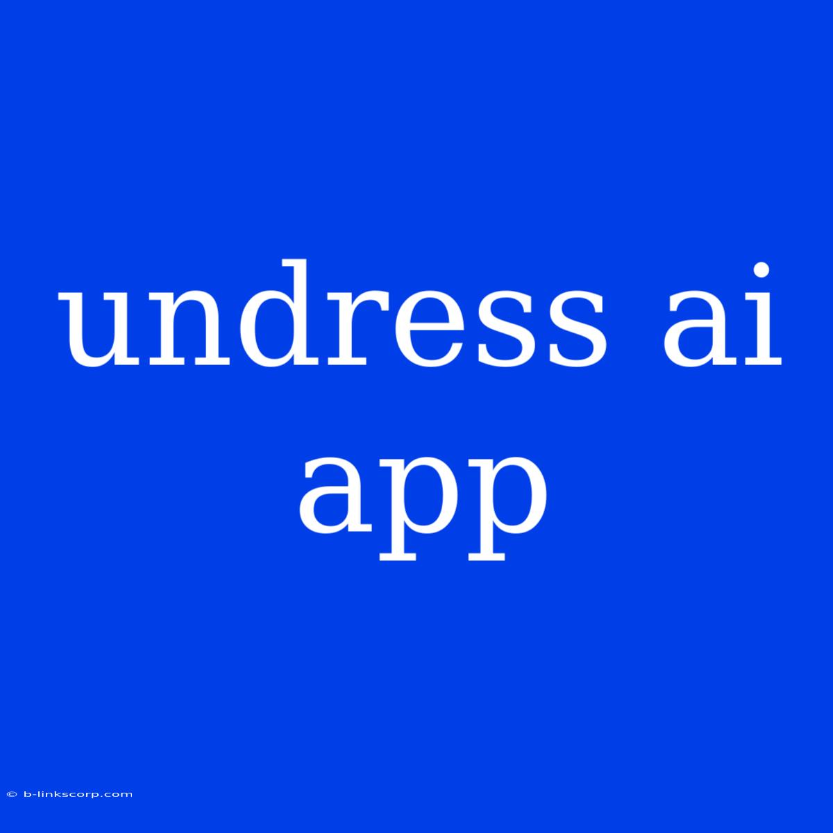 Undress Ai App