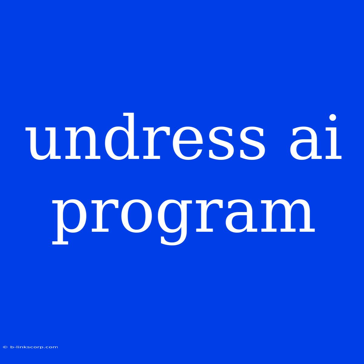 Undress Ai Program