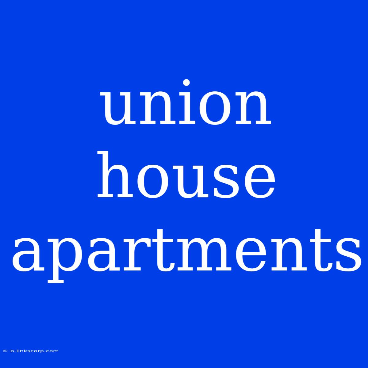 Union House Apartments