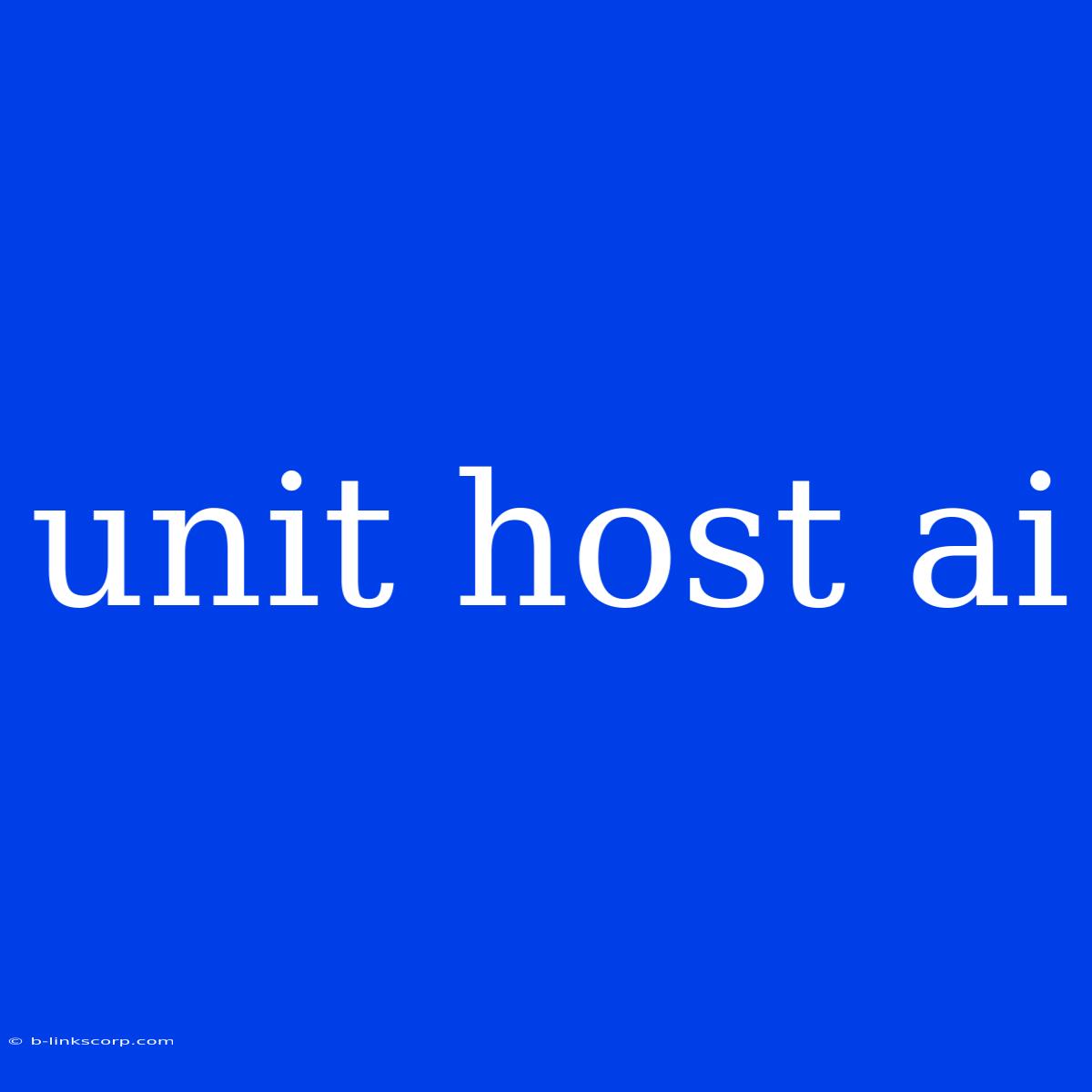 Unit Host Ai