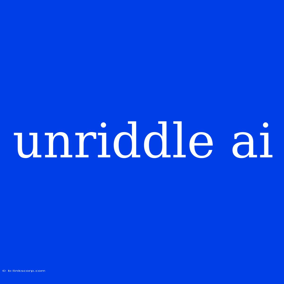 Unriddle Ai