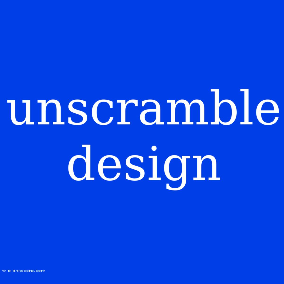 Unscramble Design