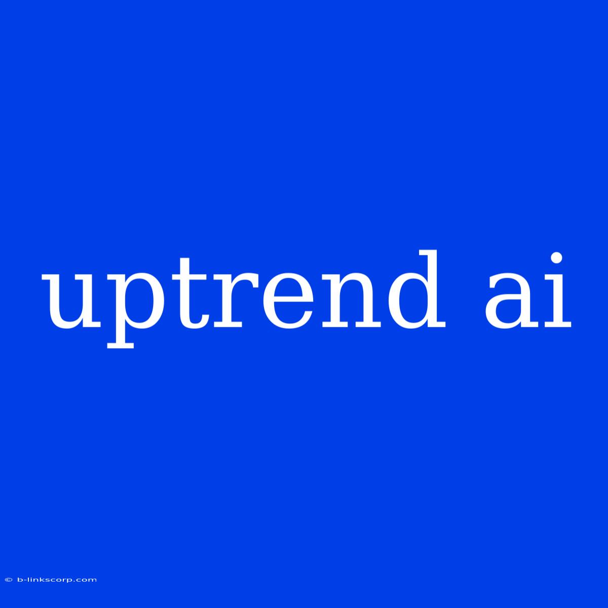 Uptrend Ai