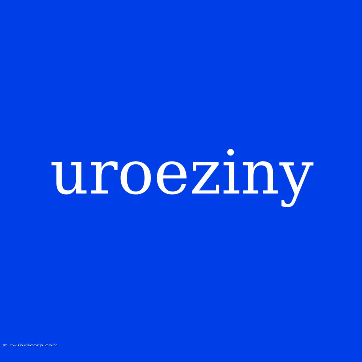 Uroeziny