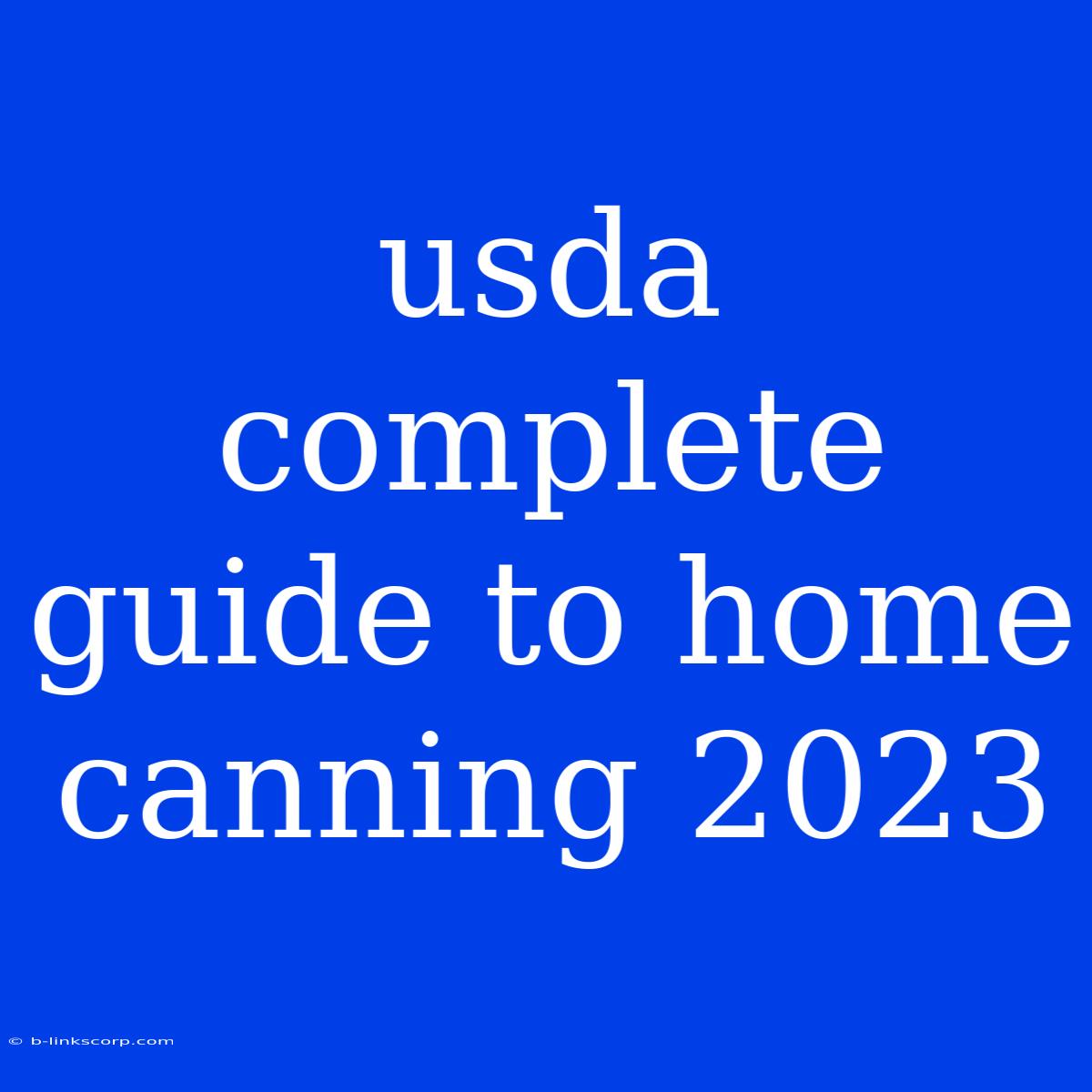 Usda Complete Guide To Home Canning 2023