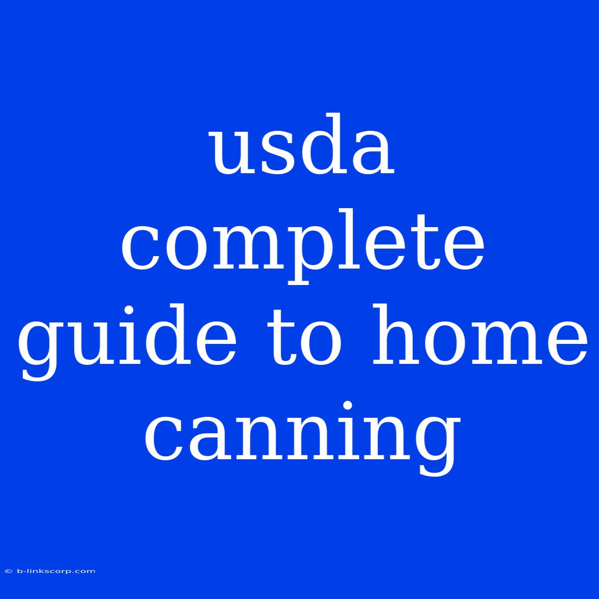 Usda Complete Guide To Home Canning