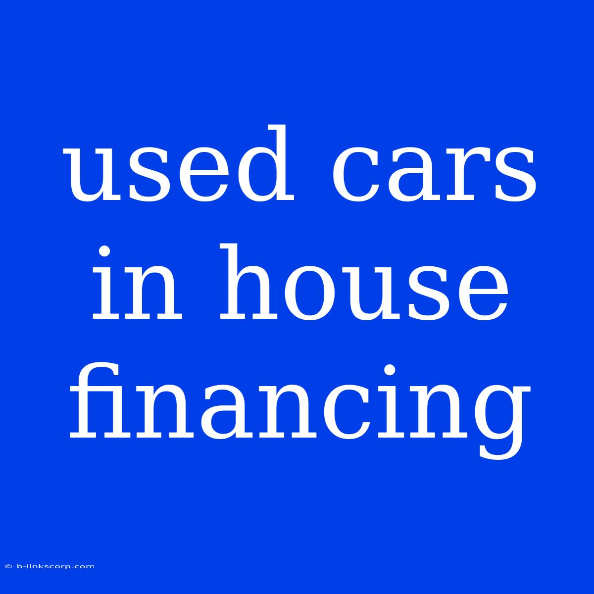 Used Cars In House Financing