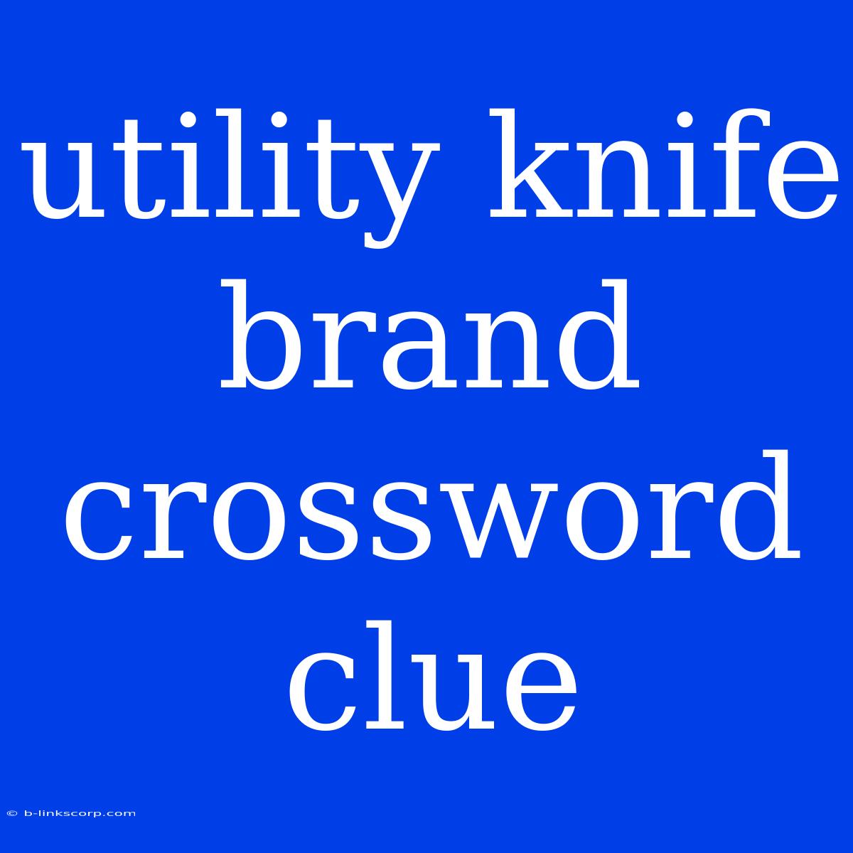 Utility Knife Brand Crossword Clue