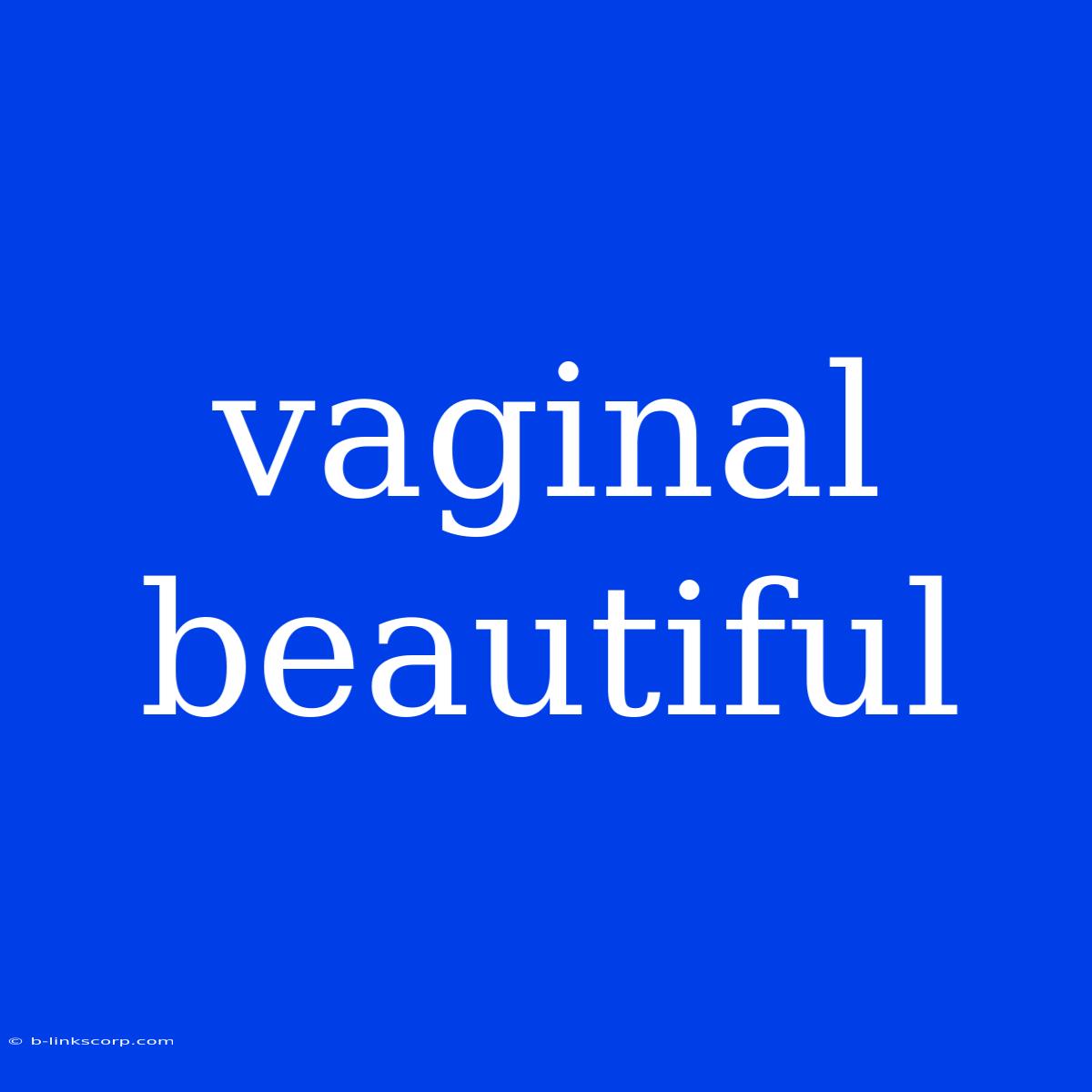 Vaginal Beautiful