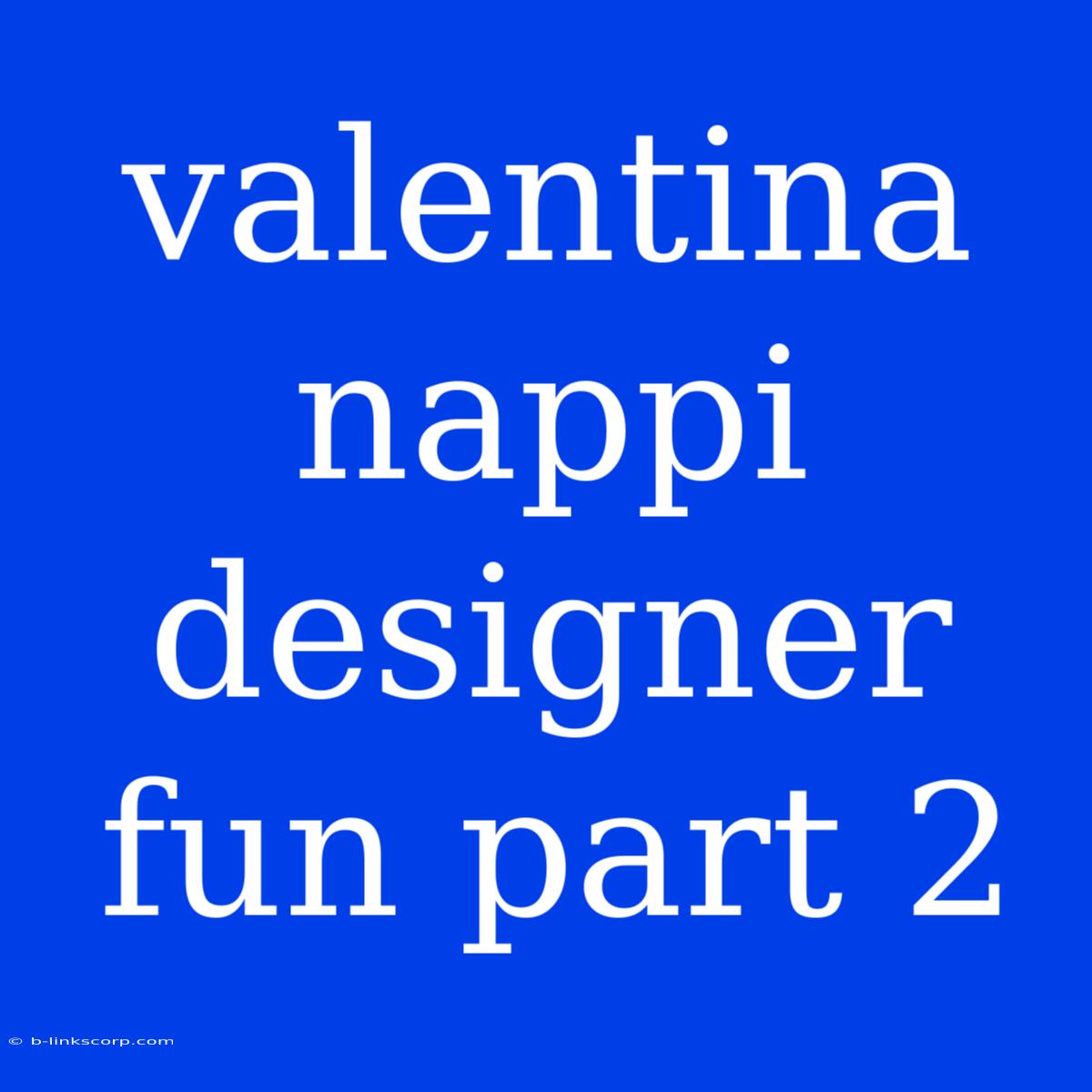 Valentina Nappi Designer Fun Part 2