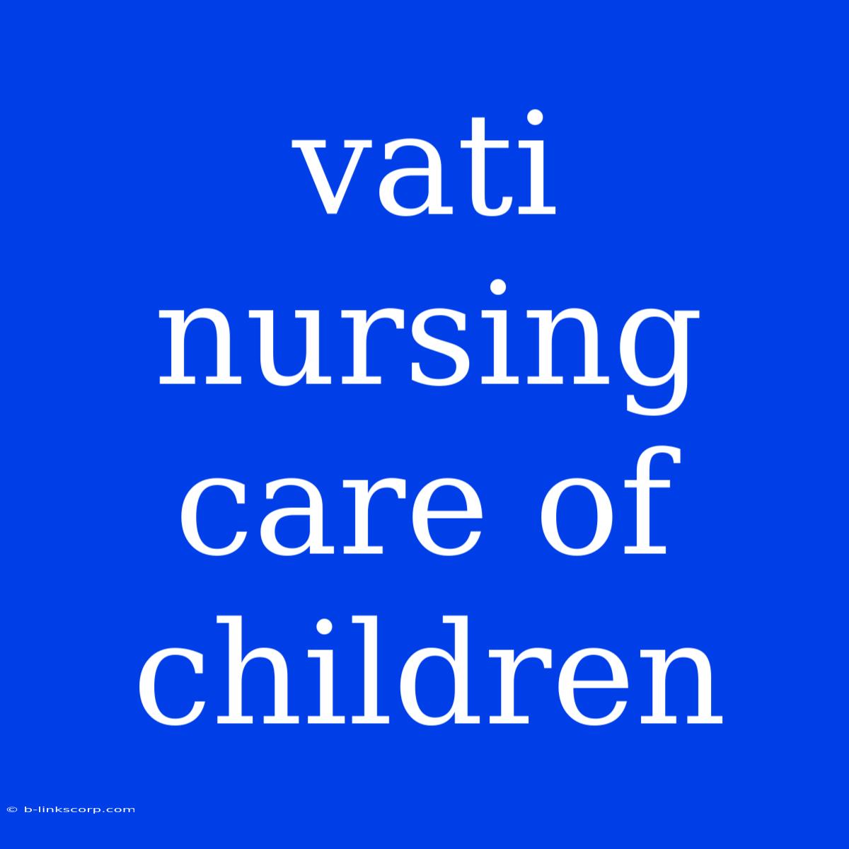 Vati Nursing Care Of Children