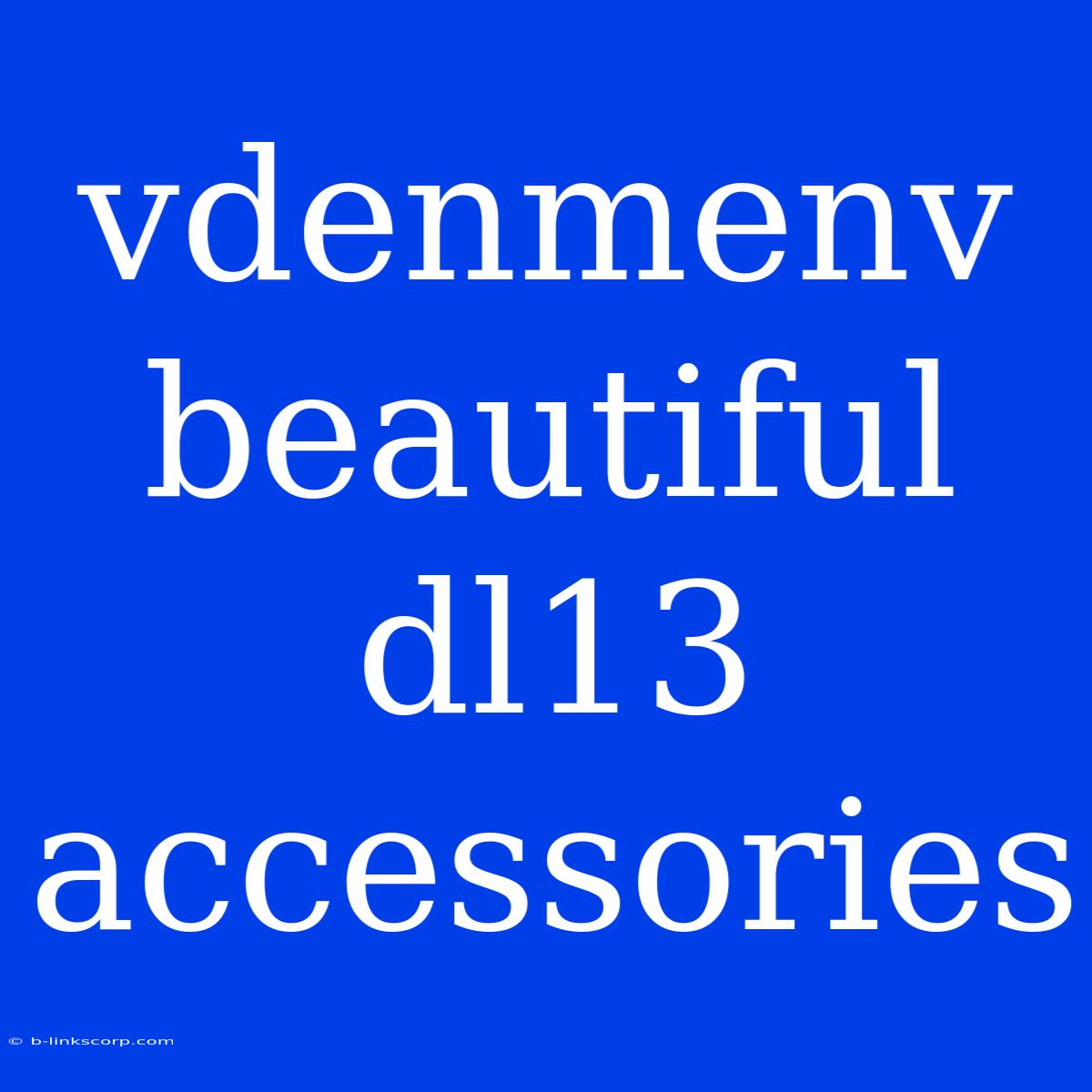 Vdenmenv Beautiful Dl13 Accessories