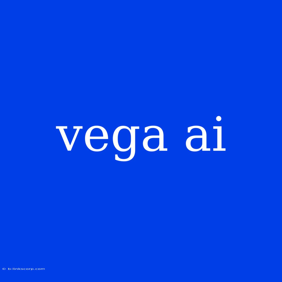 Vega Ai