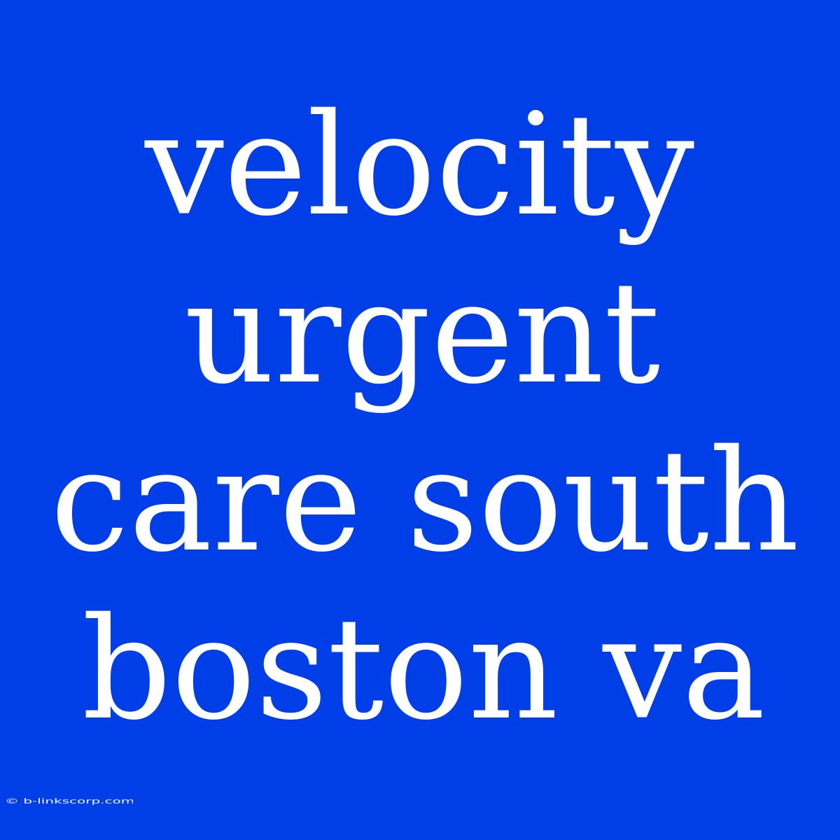 Velocity Urgent Care South Boston Va