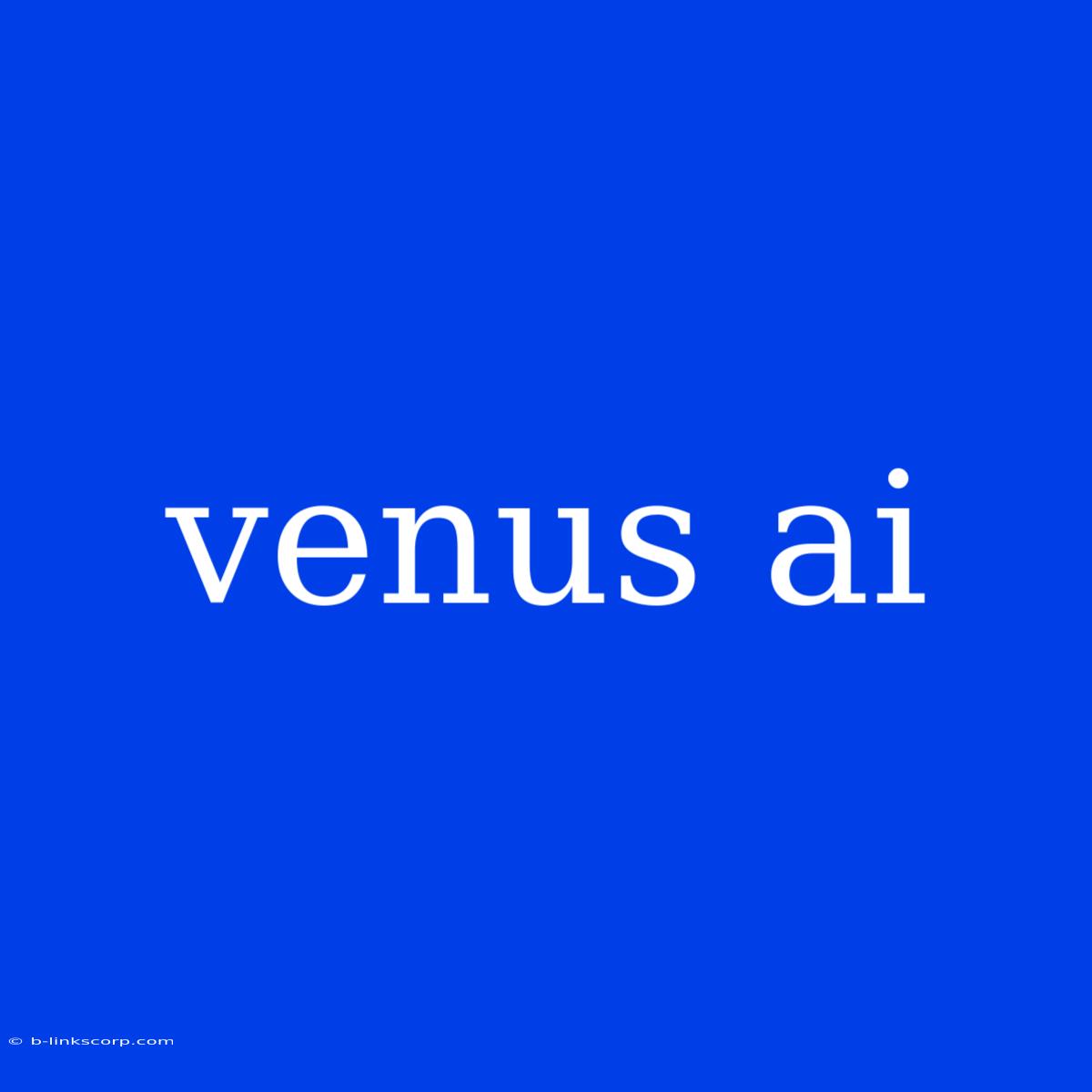 Venus Ai