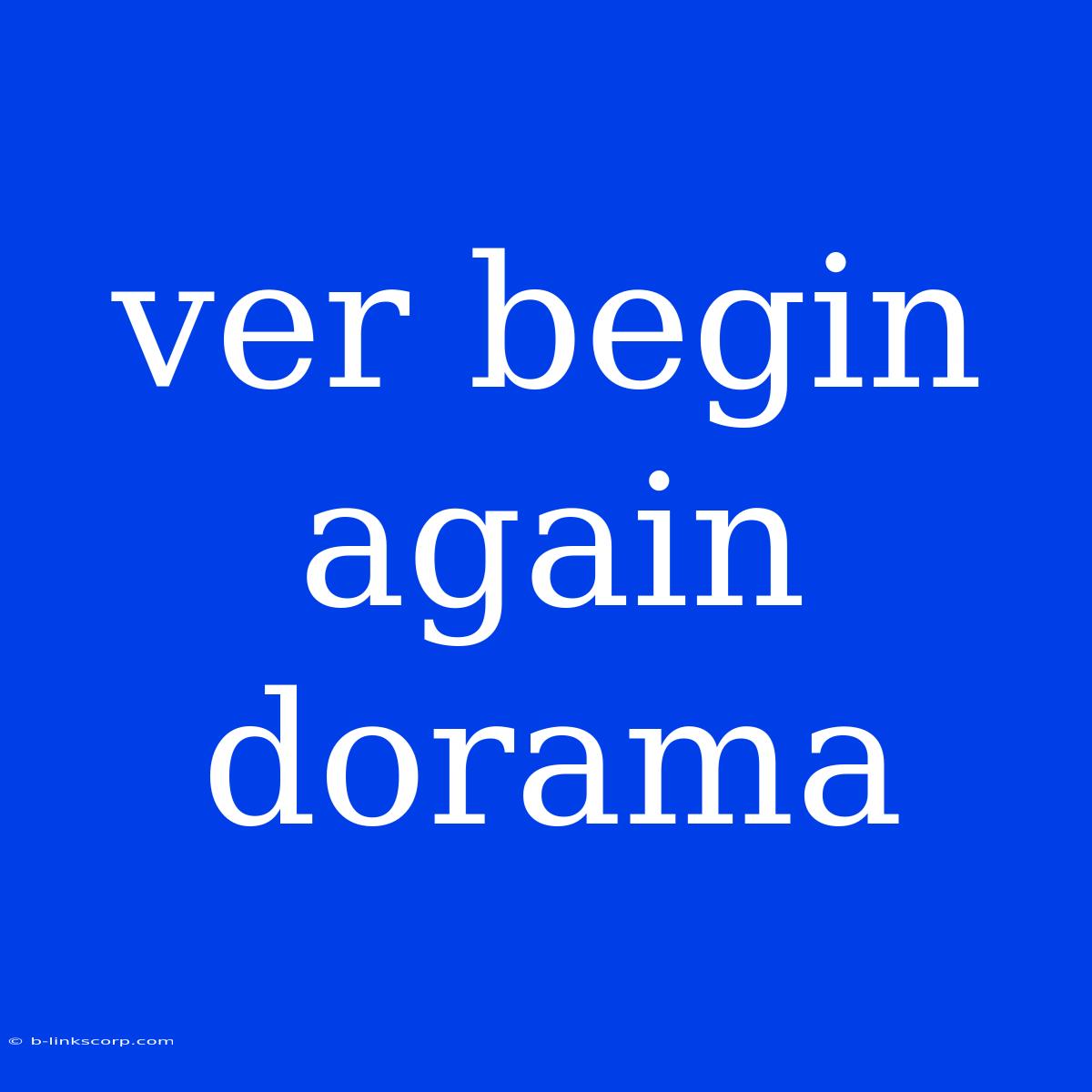 Ver Begin Again Dorama