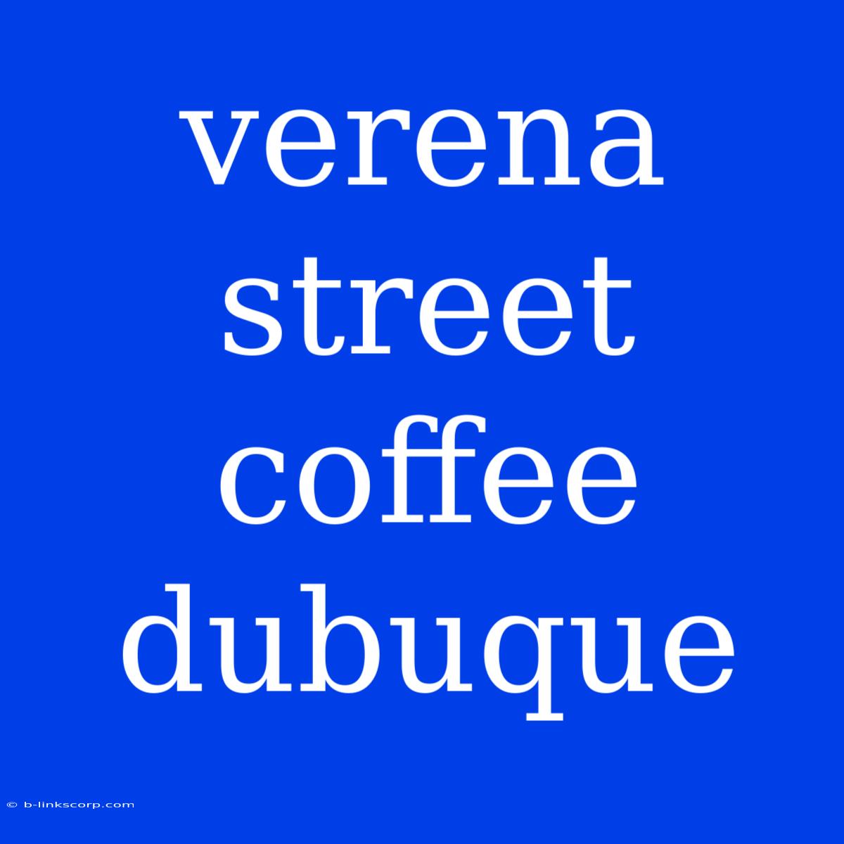 Verena Street Coffee Dubuque