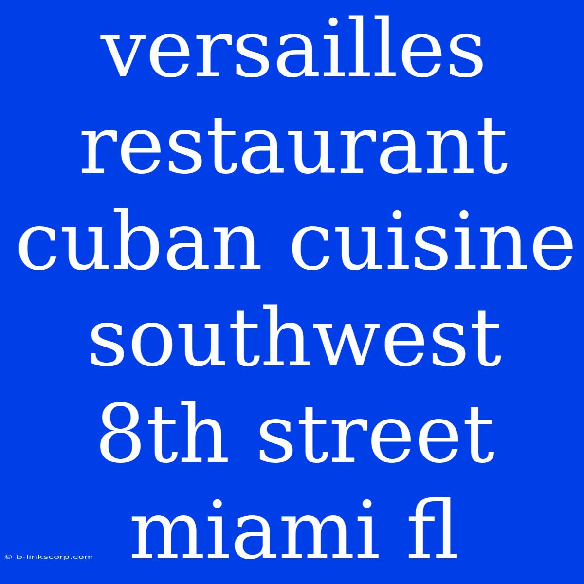 Versailles Restaurant Cuban Cuisine Southwest 8th Street Miami Fl