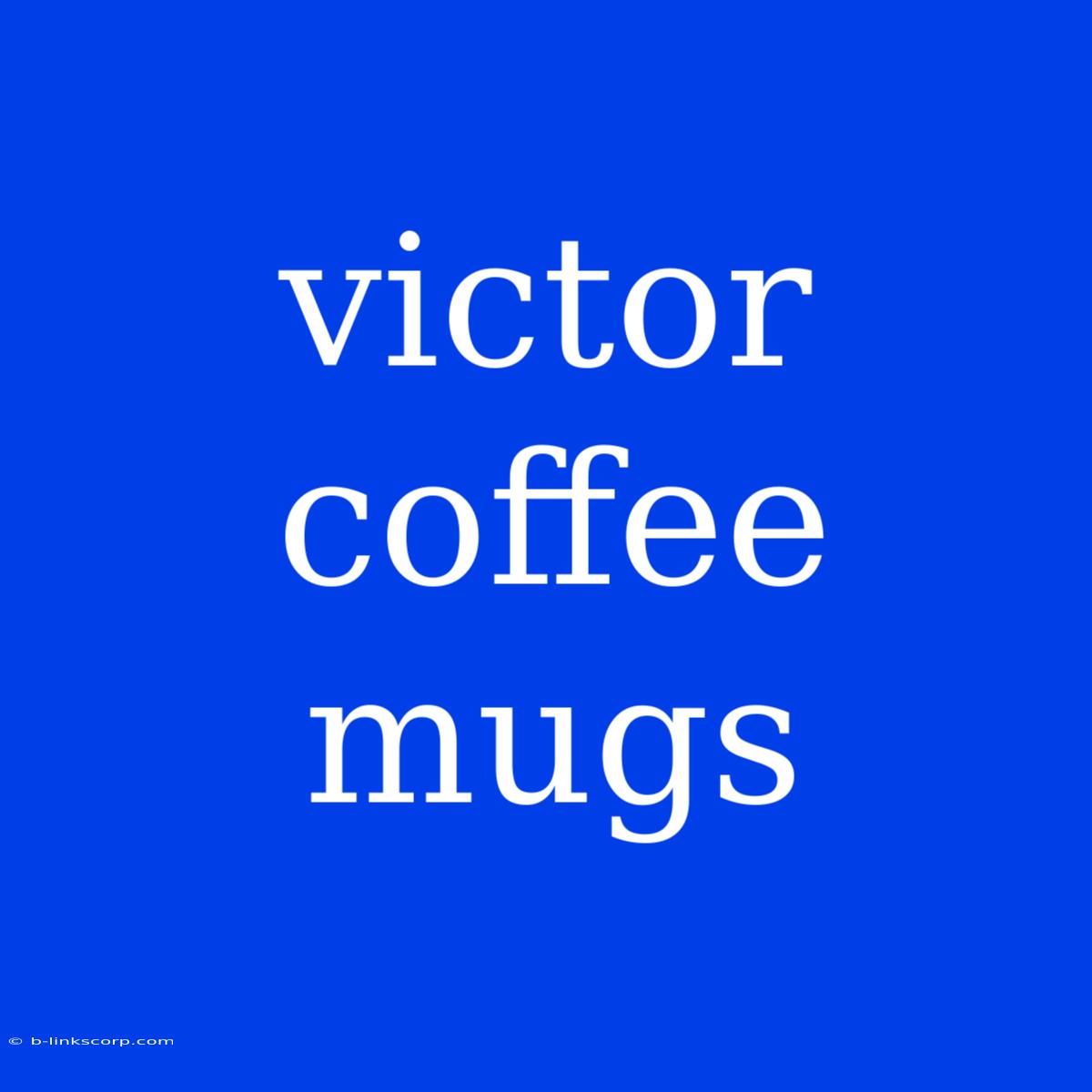 Victor Coffee Mugs