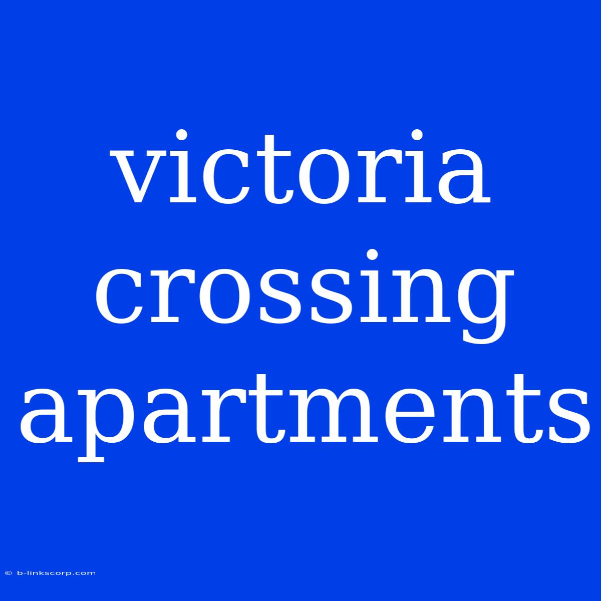 Victoria Crossing Apartments