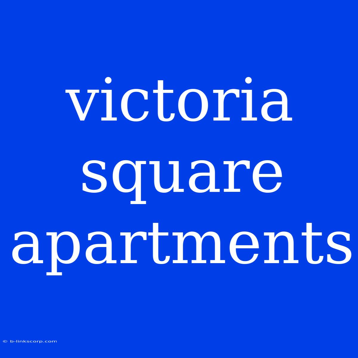 Victoria Square Apartments