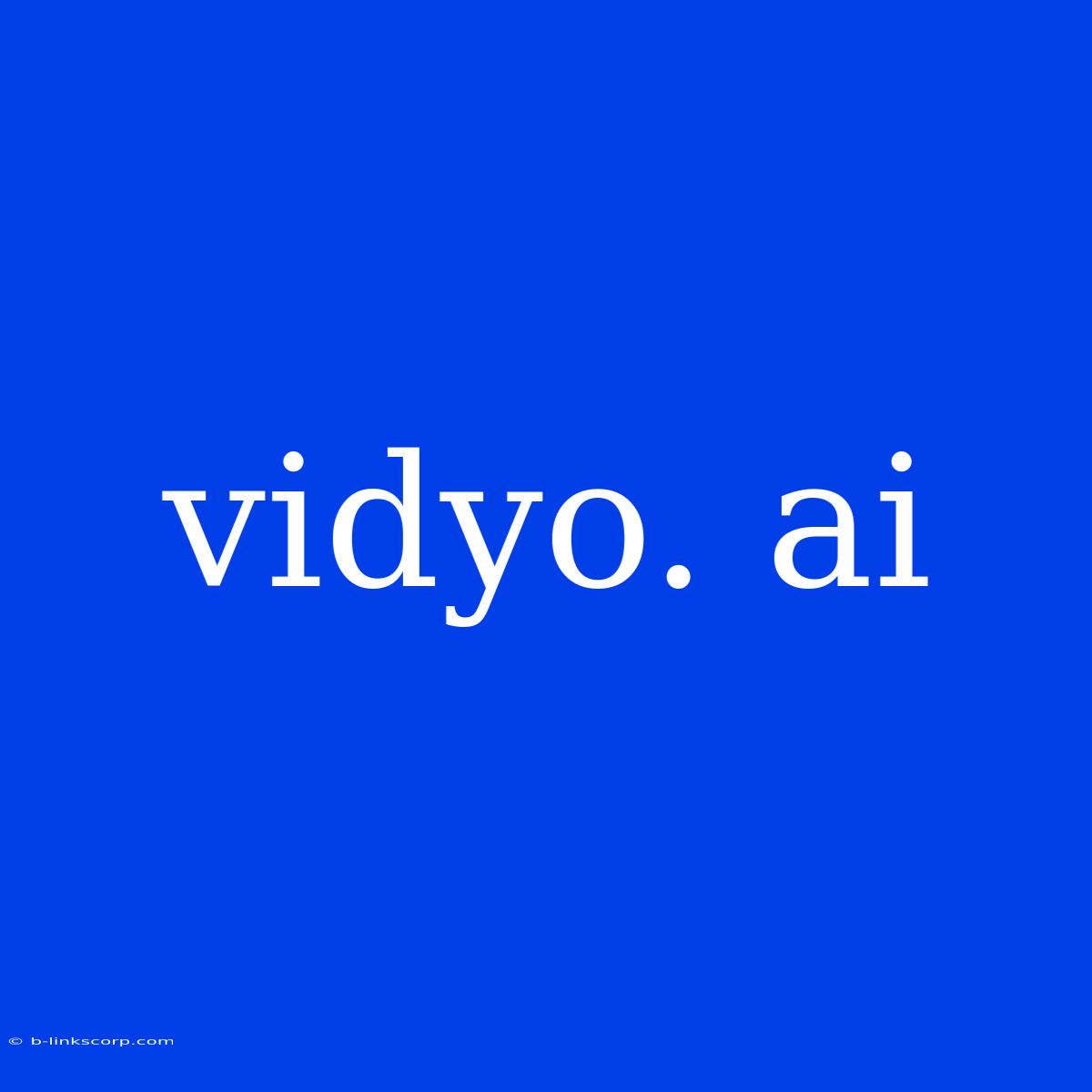 Vidyo. Ai