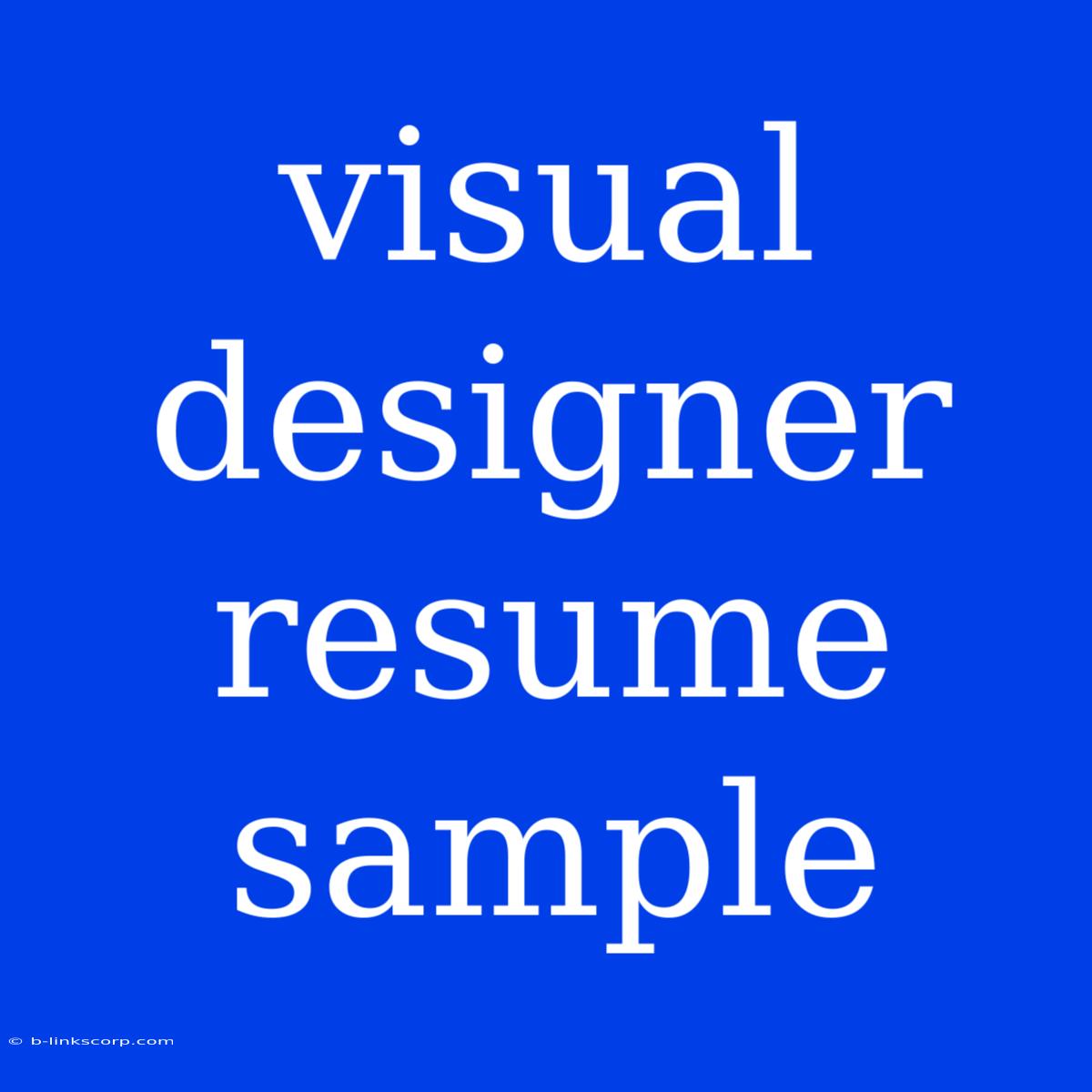 Visual Designer Resume Sample
