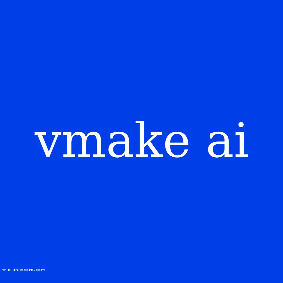 Vmake Ai