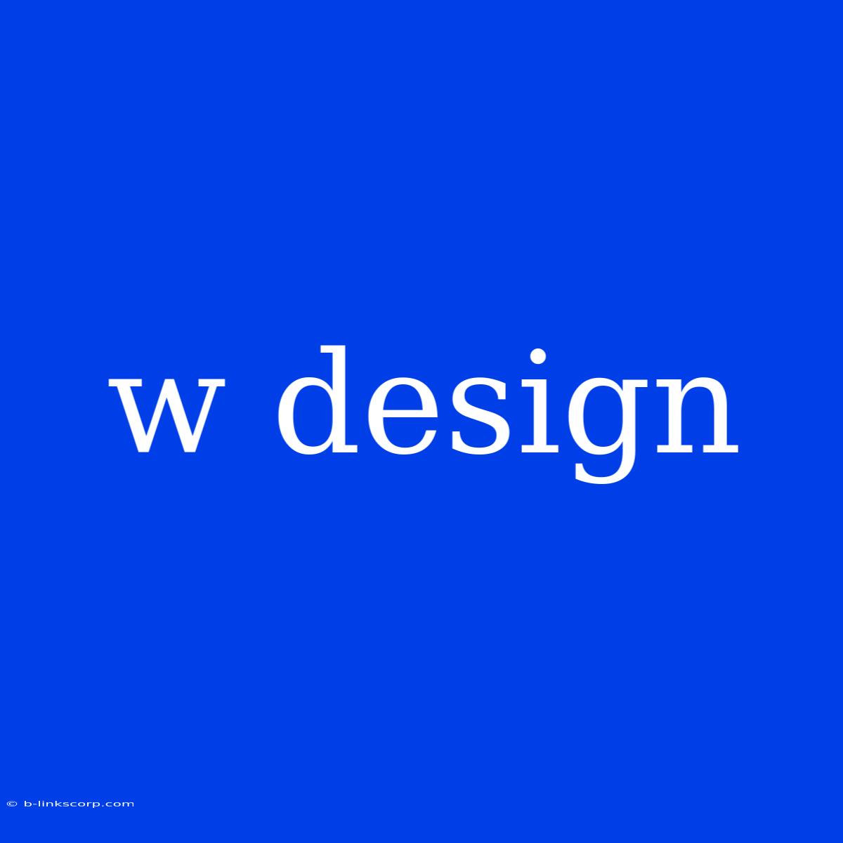 W Design