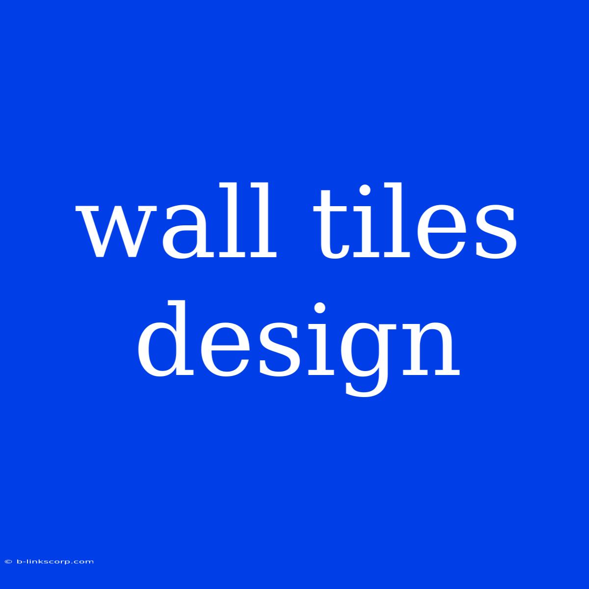 Wall Tiles Design