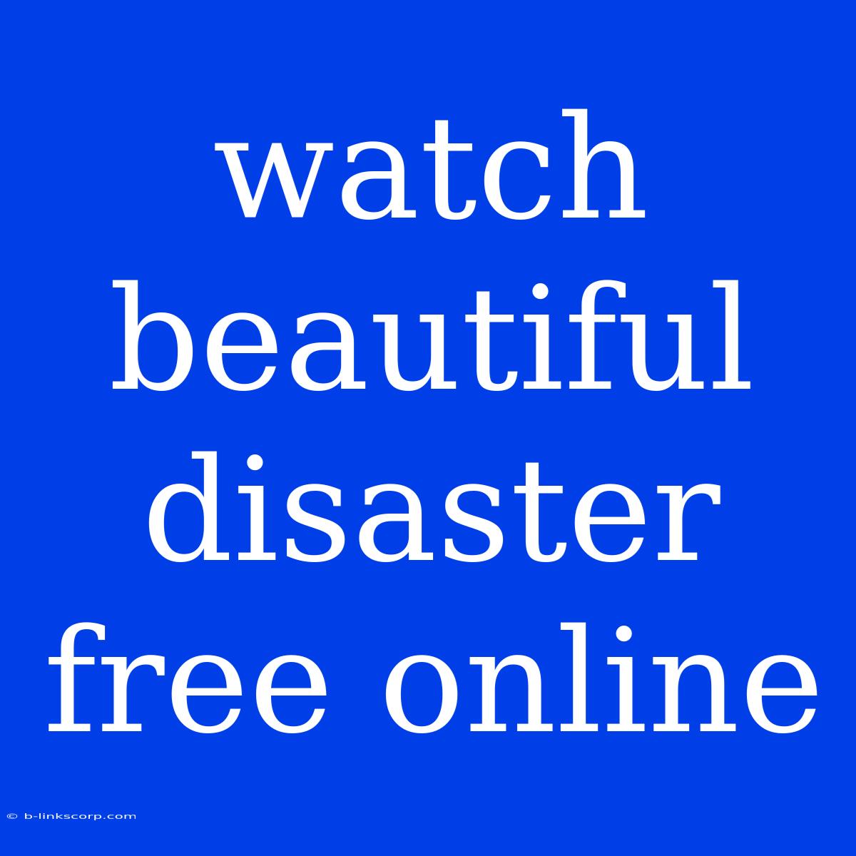 Watch Beautiful Disaster Free Online