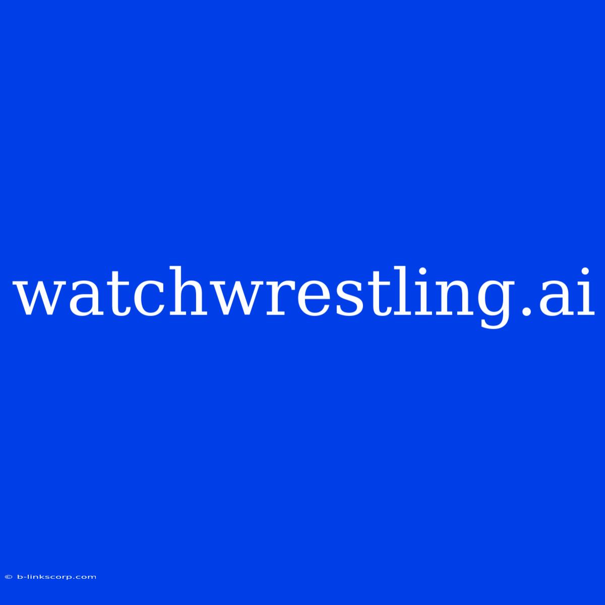 Watchwrestling.ai