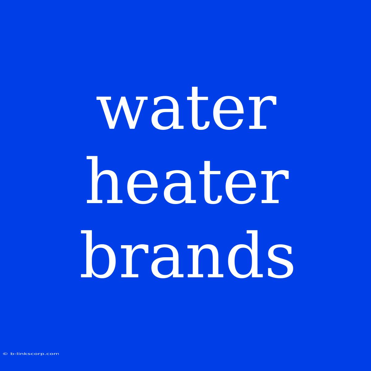 Water Heater Brands