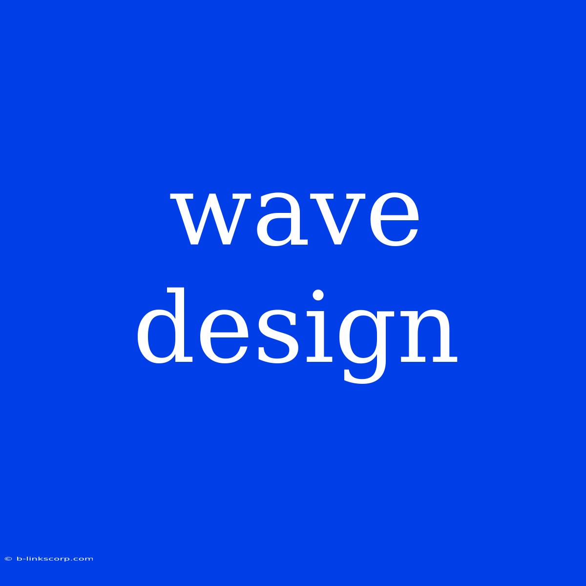 Wave Design