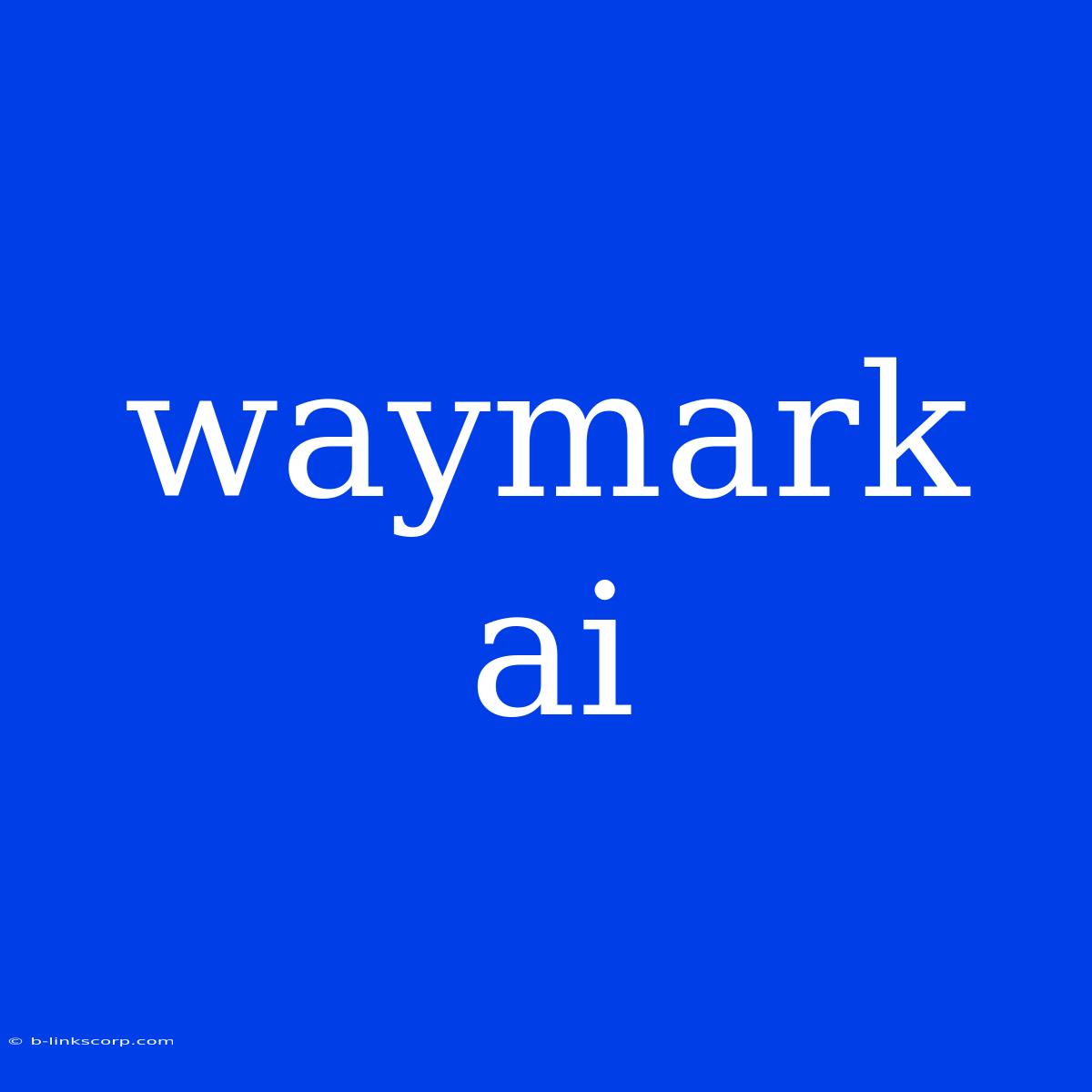 Waymark Ai