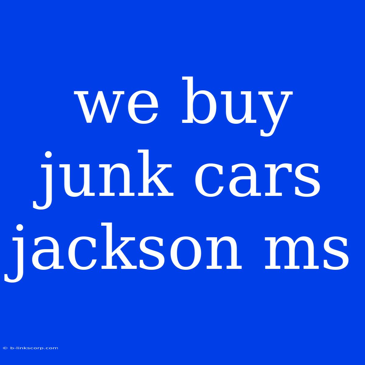 We Buy Junk Cars Jackson Ms